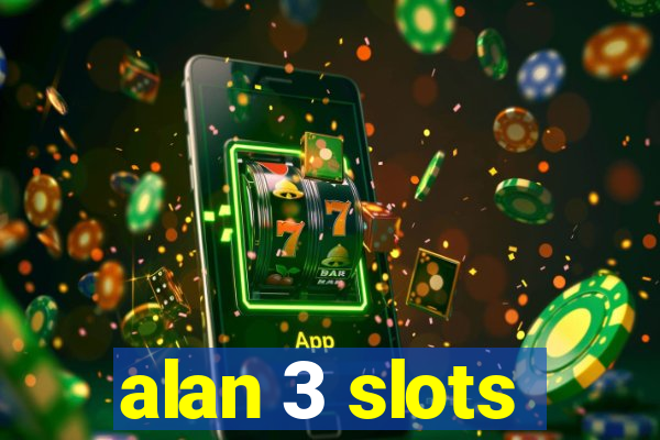 alan 3 slots